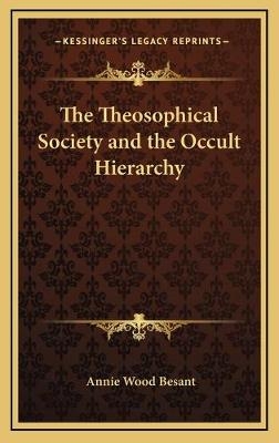 The Theosophical Society and the Occult Hierarchy - Annie Wood Besant