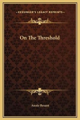 On The Threshold - Annie Wood Besant