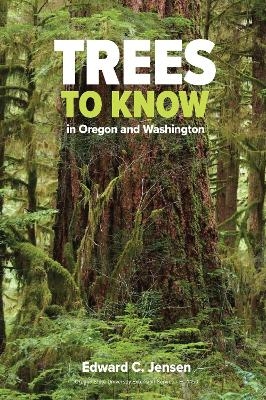 Trees to Know in Oregon and Washington - Edward C. Jensen