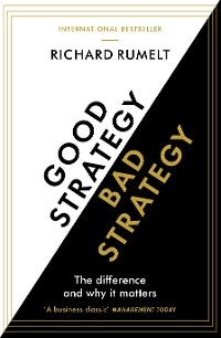 Good Strategy/Bad Strategy -  Richard Rumelt