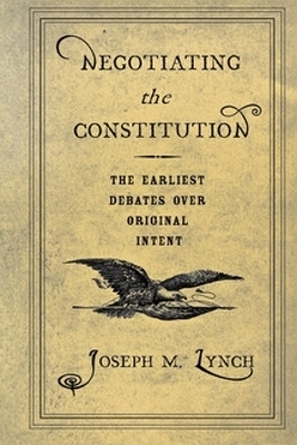 Negotiating the Constitution - Joseph M. Lynch