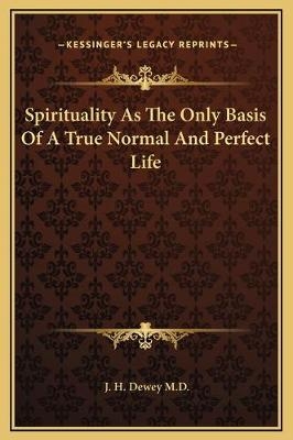 Spirituality As The Only Basis Of A True Normal And Perfect Life