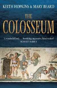 The Colosseum - Keith Hopkins, Mary Beard