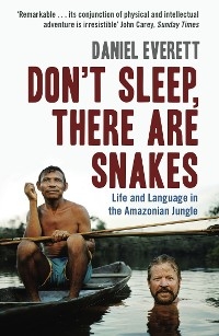 Don't Sleep, There are Snakes - Daniel Everett