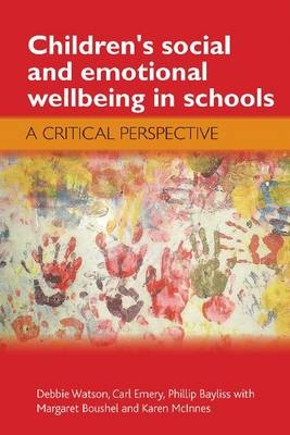 Children's Social and Emotional Wellbeing in Schools -  Phillip Bayliss,  Carl Emery,  Debbie Watson
