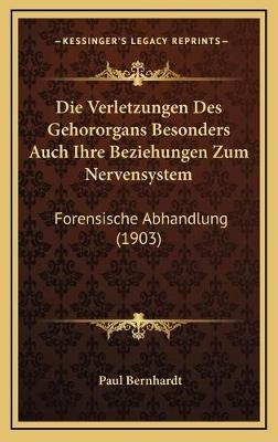 Die Verletzungen Des Gehororgans Besonders Auch Ihre Beziehungen Zum Nervensystem - Paul Bernhardt