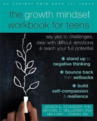 The Growth Mindset Workbook for Teens - Jessica Schleider, Michael C. Mullarkey, Mallory L. Dobias