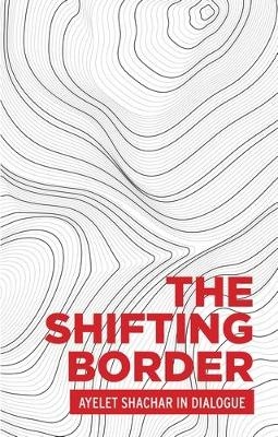 The Shifting Border: Legal Cartographies of Migration and Mobility