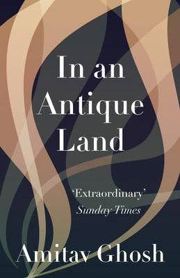 In An Antique Land -  Amitav Ghosh