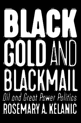 Black Gold and Blackmail - Rosemary A. Kelanic