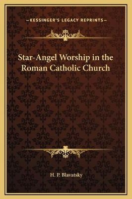 Star-Angel Worship in the Roman Catholic Church - H P Blavatsky