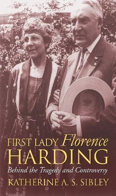 First Lady Florence Harding - Katherine A.S. Sibley