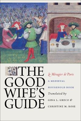 The Good Wife's Guide (Le M&eacute;nagier De Paris)