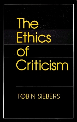 The Ethics of Criticism - Tobin Siebers