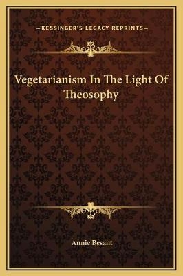 Vegetarianism In The Light Of Theosophy - Annie Wood Besant