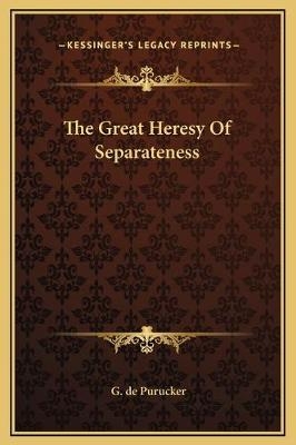 The Great Heresy Of Separateness - G De Purucker