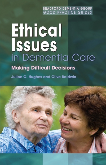 Ethical Issues in Dementia Care - Julian C. Hughes, Clive Baldwin