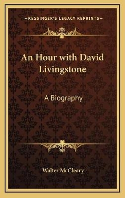 An Hour with David Livingstone - Walter McCleary