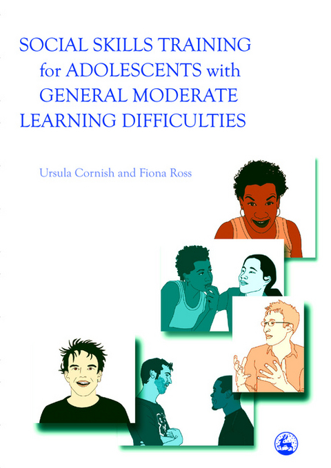 Social Skills Training for Adolescents with General Moderate Learning Difficulties - Fiona Ross, Ursula Cornish