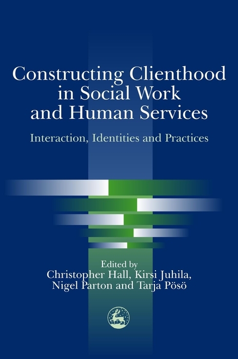 Constructing Clienthood in Social Work and Human Services - 