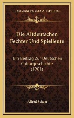 Die Altdeutschen Fechter Und Spielleute