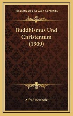 Buddhismus Und Christentum (1909) - Alfred Bertholet