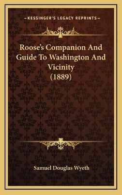 Roose's Companion And Guide To Washington And Vicinity (1889)