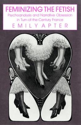 Feminizing the Fetish - Emily Apter