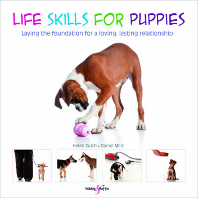 Life skills for puppies - Daniel Mills, Helen Zulch, Peter Baumber