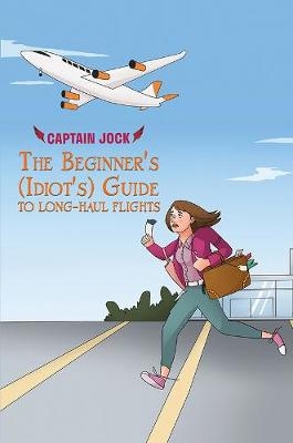 The Beginner's (Idiot's) Guide to Long-Haul Flights