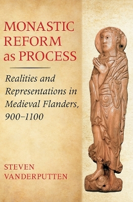 Monastic Reform As Process - Steven Vanderputten