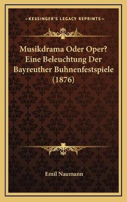 Musikdrama Oder Oper? Eine Beleuchtung Der Bayreuther Buhnenfestspiele (1876)