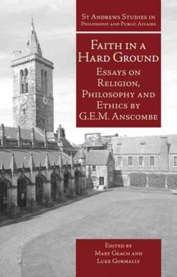 Faith in a Hard Ground -  G.E.M. Anscombe
