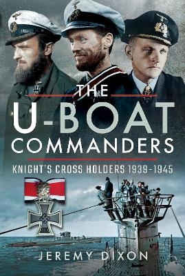 The U-Boat Commanders - Jeremy Dixon