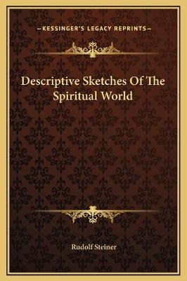 Descriptive Sketches Of The Spiritual World