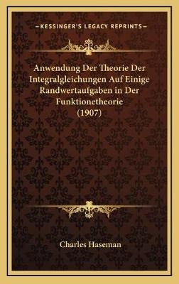 Anwendung Der Theorie Der Integralgleichungen Auf Einige Randwertaufgaben in Der Funktionetheorie (1907)