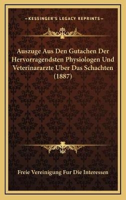 Auszuge Aus Den Gutachen Der Hervorragendsten Physiologen Und Veterinararzte Uber Das Schachten (1887)