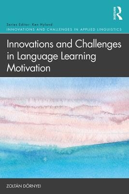 Innovations and Challenges in Language Learning Motivation - Zolt&aacute;n D&ouml;rnyei