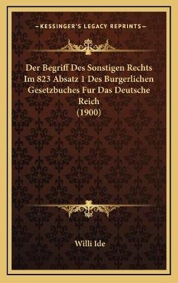 Der Begriff Des Sonstigen Rechts Im 823 Absatz 1 Des Burgerlichen Gesetzbuches Fur Das Deutsche Reich (1900)
