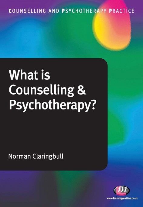 What is Counselling and Psychotherapy? - Norman Claringbull