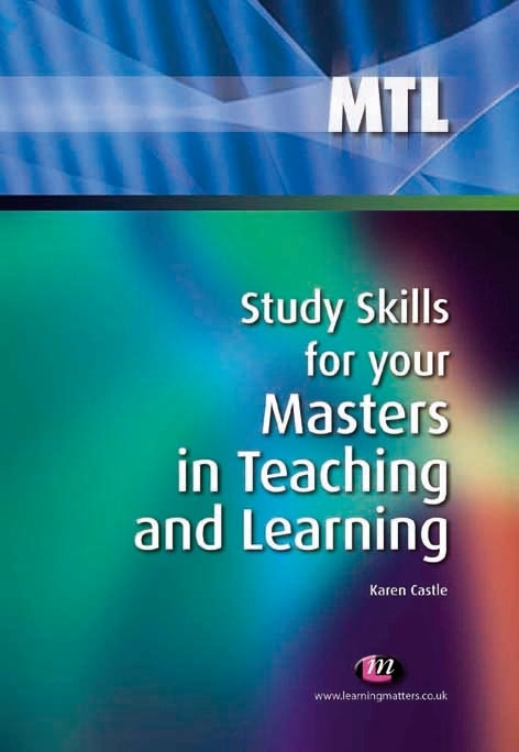 Study Skills for your Masters in Teaching and Learning - Karen Castle