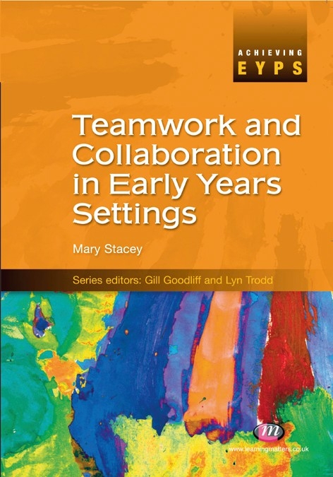 Teamwork and Collaboration in Early Years Settings - Mary I. Stacey