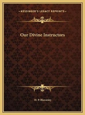 Our Divine Instructors - H P Blavatsky