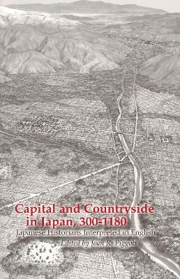 Capital and Countryside in Japan, 300&ndash;1180 - 