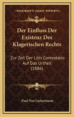 Der Einfluss Der Existenz Des Klagerischen Rechts - Paul Von Liebermann