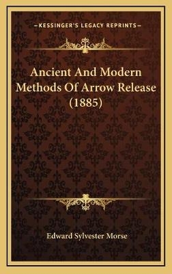 Ancient And Modern Methods Of Arrow Release (1885) - Edward Sylvester Morse