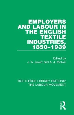 Employers and Labour in the English Textile Industries, 1850-1939 - 