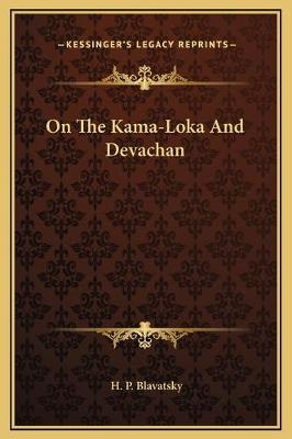 On The Kama-Loka And Devachan - H P Blavatsky