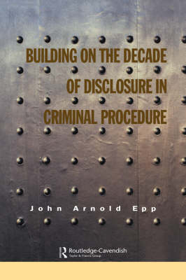 Building on The Decade of Disclosure In Criminal Procedure -  John Epp