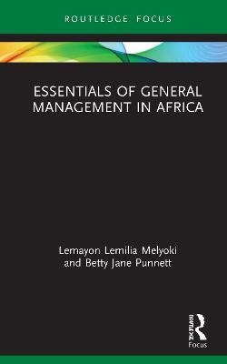 Essentials of General Management in Africa - Lemayon Lemilia Melyoki, Betty Jane Punnett